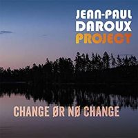 Jean Paul Daroux Project, Rencontre avec le petit peuple de la forêt, Change Or No Change, Jazz, Cinématique, Orchestral, Fusion, Marseille